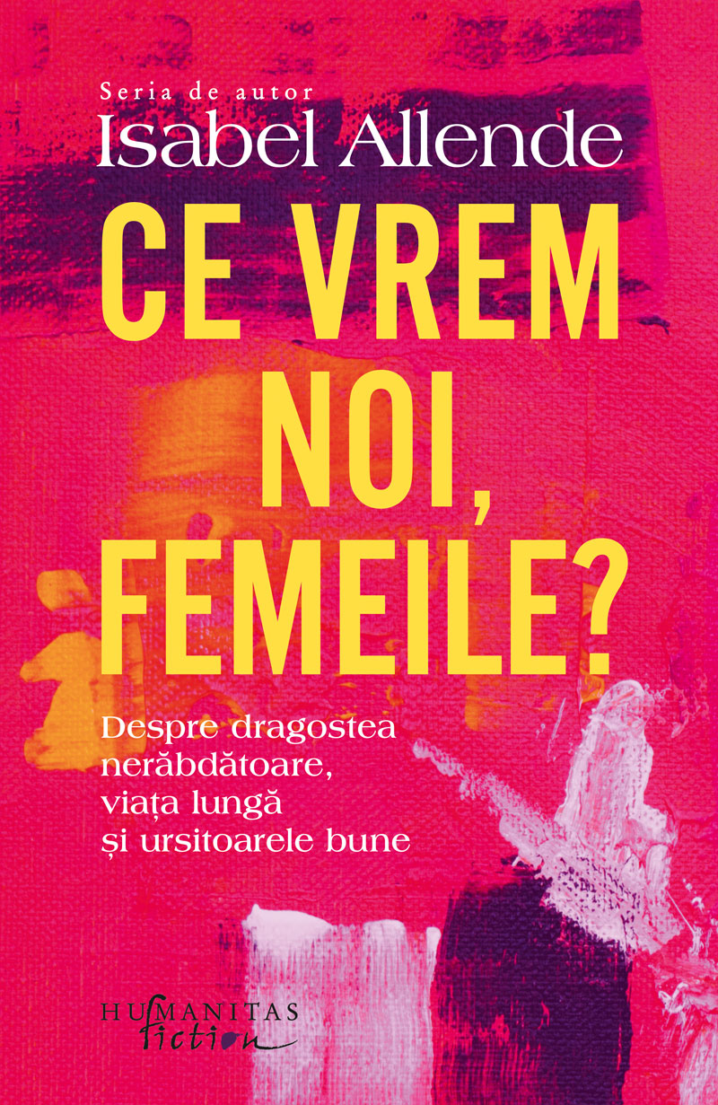 Ce vrem noi, femeile?, de Isabel Allende – sau cum vede scriitoarea chiliană feminismul