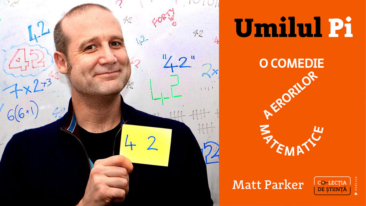 „Umilul Pi. O comedie a erorilor matematice“, de Matt Parker – fragment în avanpremieră