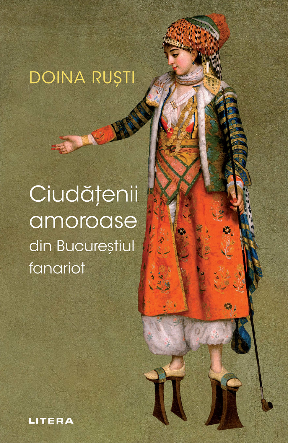 „Ciudățenii amoroase din Bucureștiul fanariot“ de Doina Ruști