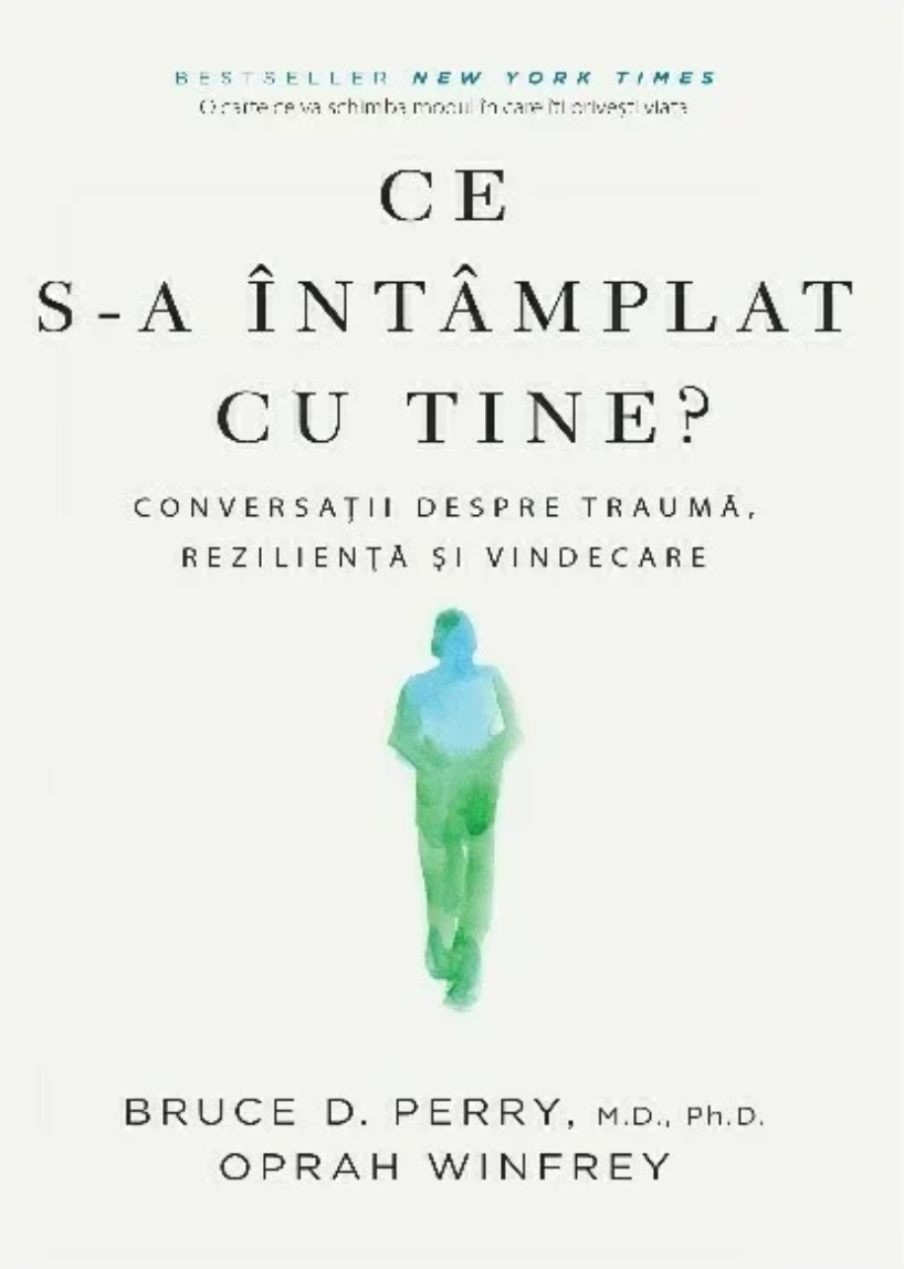 „Ce s-a întâmplat cu tine?“ de Bruce D. Perry și Oprah Winfrey